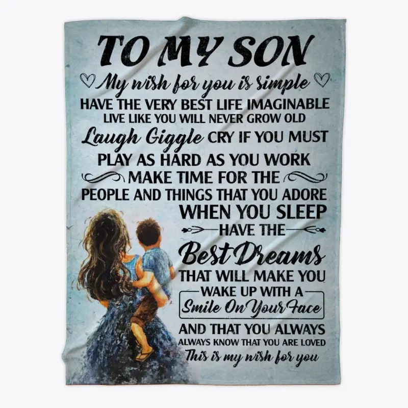 To My Son My Wish For You Is Simple