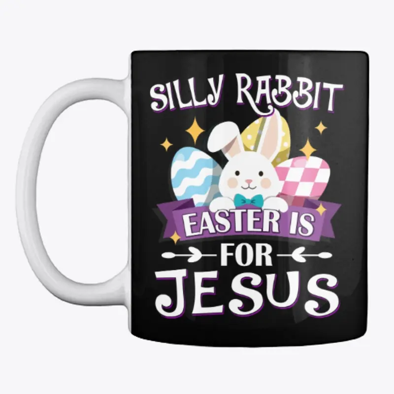 Silly Rabbit Easter Is For Jesus