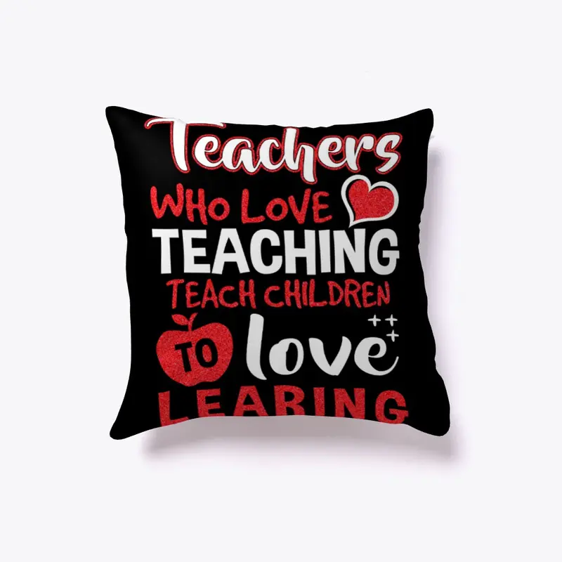 Teachers Who Love Teaching T-shirt