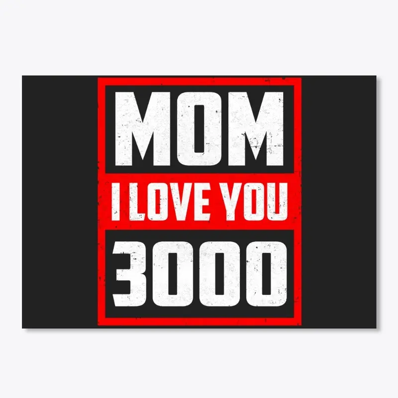 Mom I Love You 3000 Mother's Day Shirt