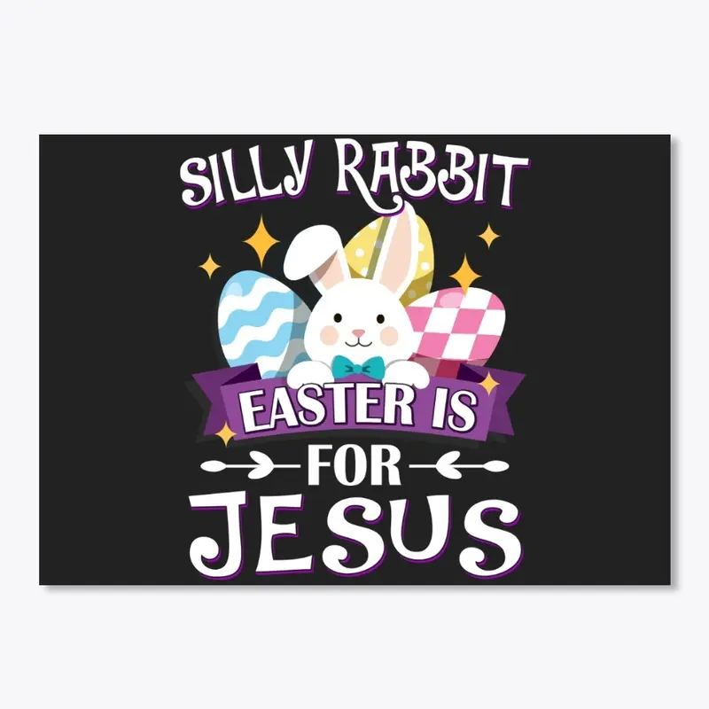 Silly Rabbit Easter Is For Jesus