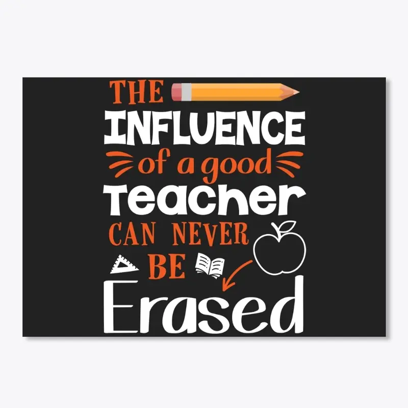 The Influence Of A Good Teacher T-shirt