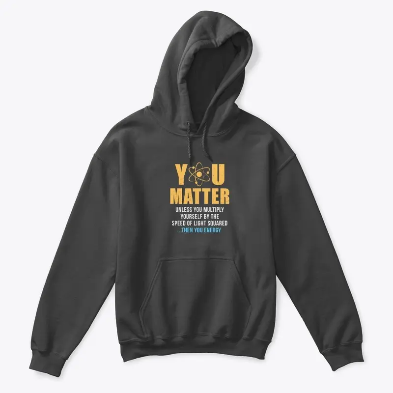 You Matter Then You Energy T-Shirt Funny