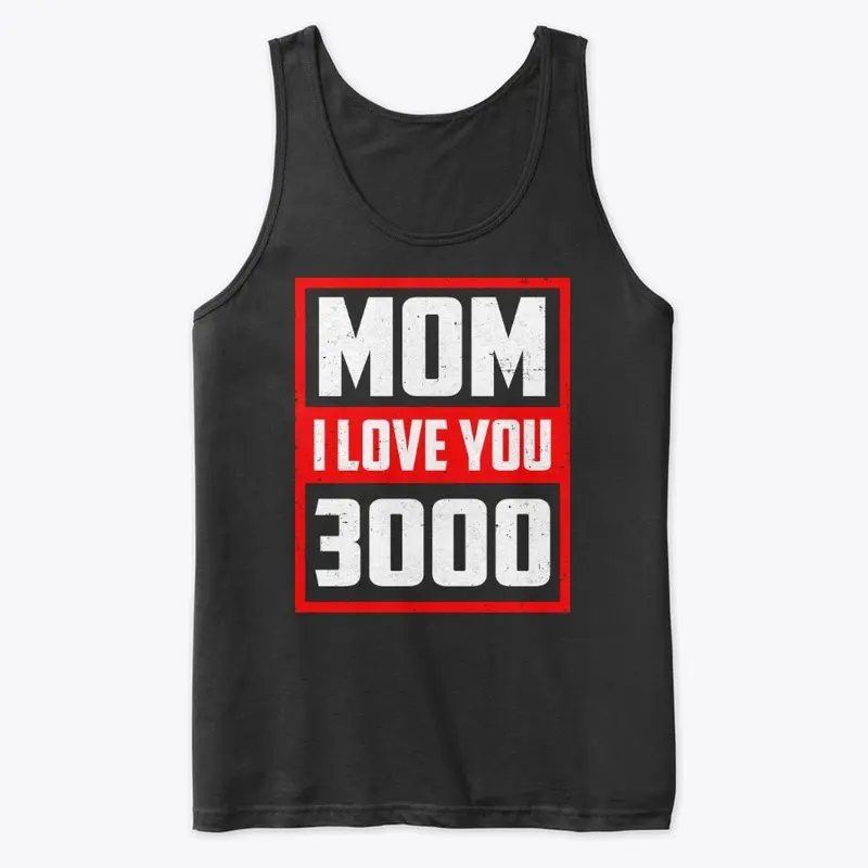 Mom I Love You 3000 Mother's Day Shirt