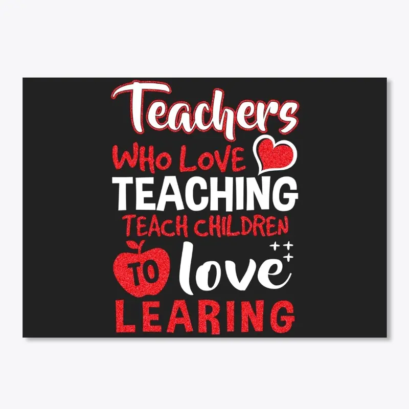 Teachers Who Love Teaching T-shirt