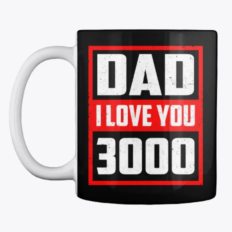 Dad I Love You 3000 Father's Day Shirt