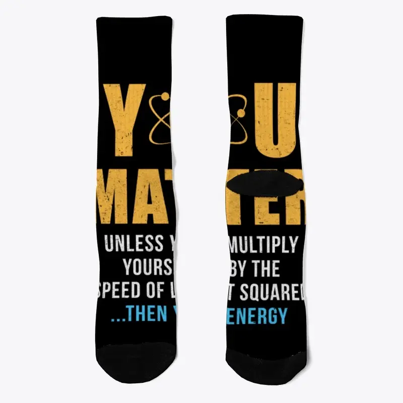 You Matter Then You Energy T-Shirt Funny