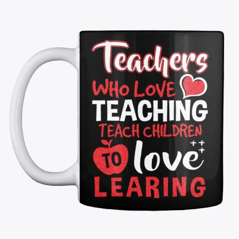 Teachers Who Love Teaching T-shirt