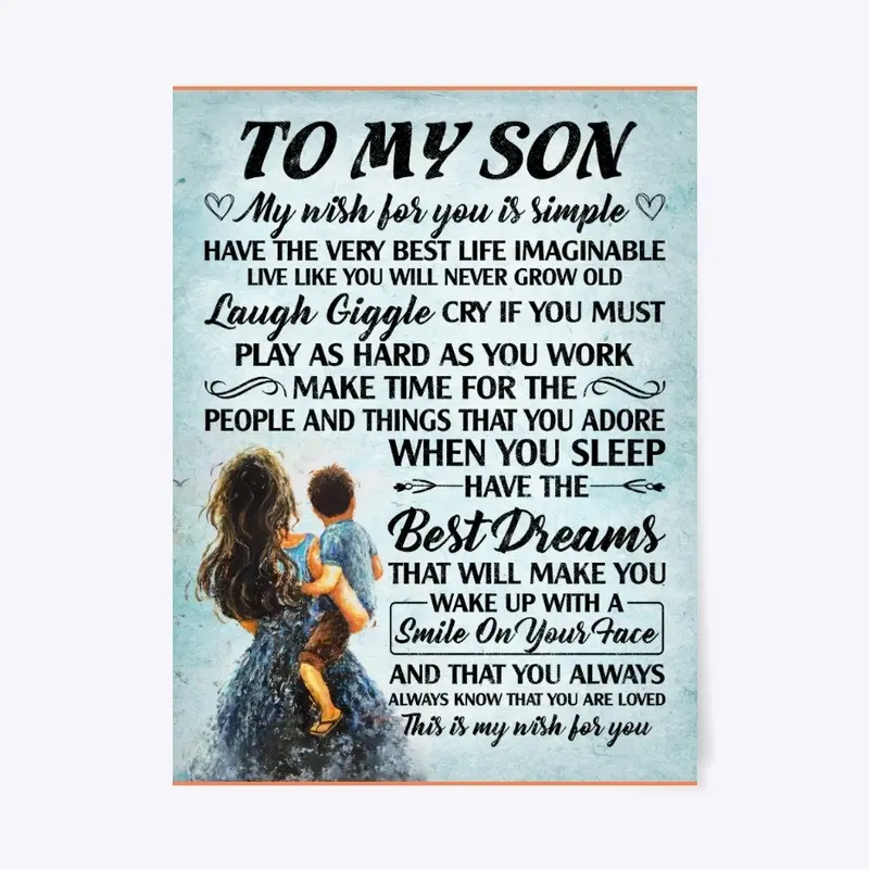 To My Son My Wish For You Is Simple