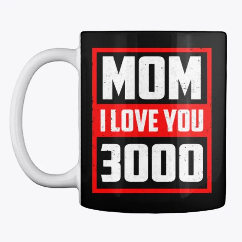 Mom I Love You 3000 Mother's Day Shirt